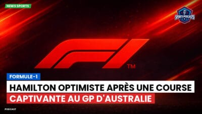 Formule 1 Podcast: Formule-1 : Hamilton optimiste après une course captivante au GP d'Australie