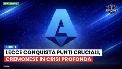 Serie A Podcast: Serie A : Lecce conquista punti cruciali, Cremonese in crisi profonda