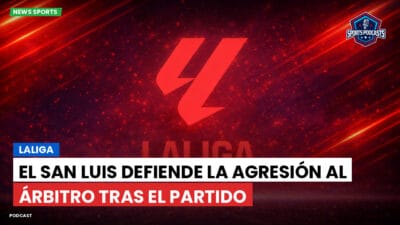 LaLiga Podcast: LaLiga : El San Luis defiende la agresión al árbitro tras el partido