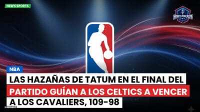 NBA Podcast: NBA : Las hazañas de Tatum en el final del partido guían a los Celtics a vencer a los Cavaliers, 109-98