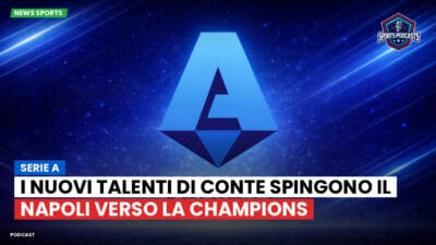 Serie A Podcast: Serie A : I nuovi talenti di Conte spingono il Napoli verso la Champions