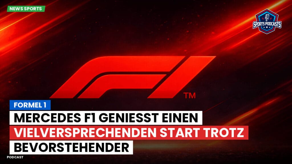 Formule 1 Podcast: Formel 1 : Mercedes F1 genießt einen vielversprechenden Start trotz bevorstehender Herausforderungen.