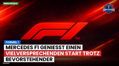 Formel 1 Podcast: Formel 1 : Mercedes F1 genießt einen vielversprechenden Start trotz bevorstehender Herausforderungen.
