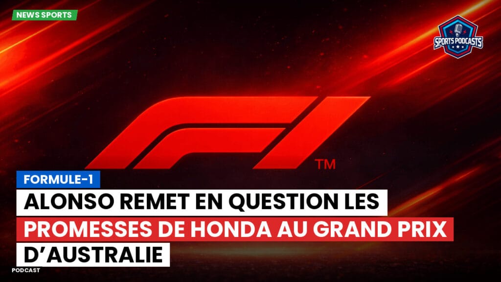 Formule 1 Podcast: Formule-1 : Alonso remet en question les promesses de Honda au Grand Prix d’Australie