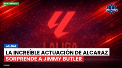LaLiga Podcast: LaLiga : La increíble actuación de Alcaraz sorprende a Jimmy Butler