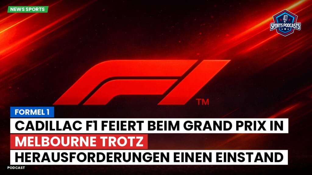 Formule 1 Podcast: Formel 1 : Cadillac F1 feiert beim Grand Prix in Melbourne trotz Herausforderungen einen Einstand