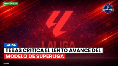 LaLiga Podcast: LaLiga : Tebas critica el lento avance del modelo de Superliga
