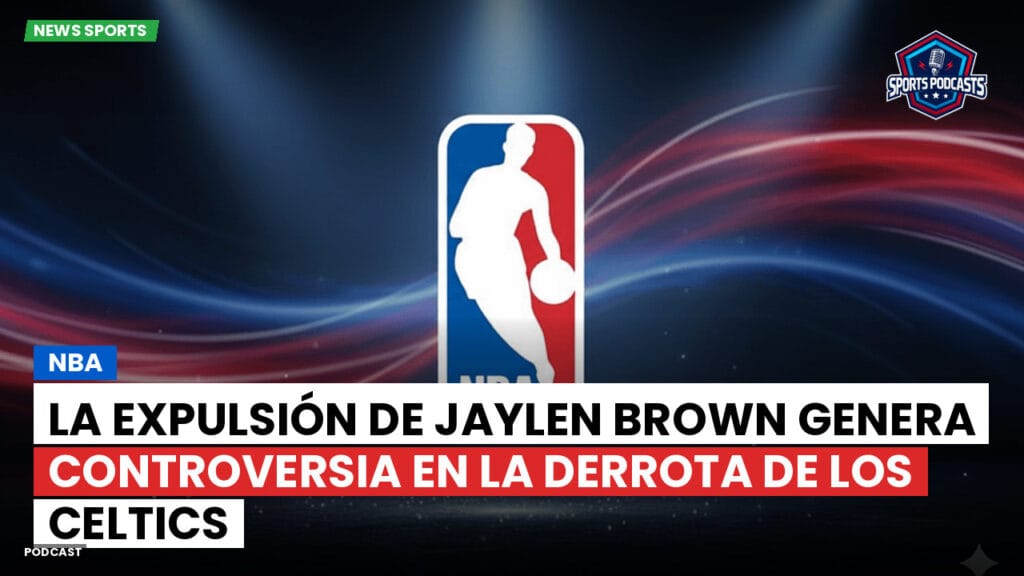Nba Podcast: NBA : La expulsión de Jaylen Brown genera controversia en la derrota de los Celtics