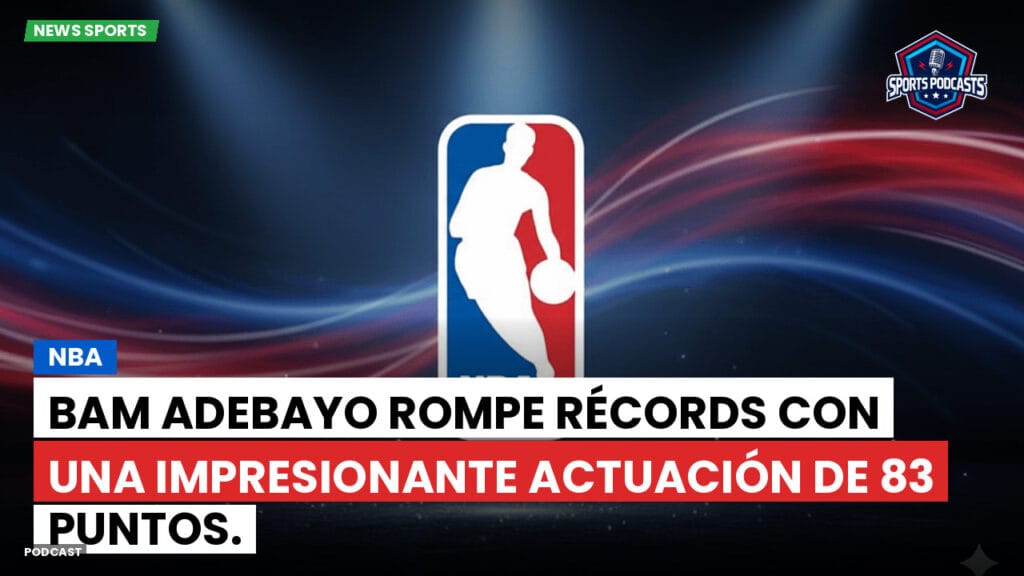 Nba Podcast: NBA : Bam Adebayo rompe récords con una impresionante actuación de 83 puntos.