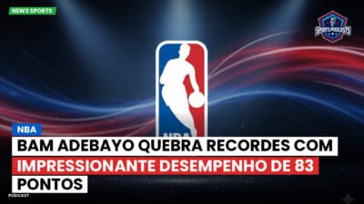 NBA Podcast: NBA : Bam Adebayo quebra recordes com impressionante desempenho de 83 pontos