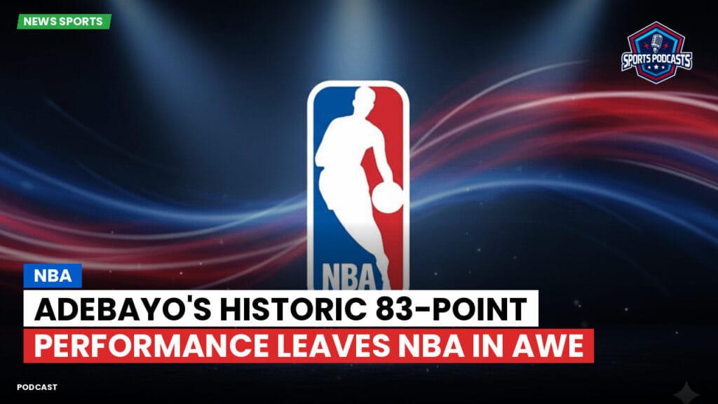 Nba Podcast: Adebayo's Historic 83-Point Performance Leaves NBA in Awe