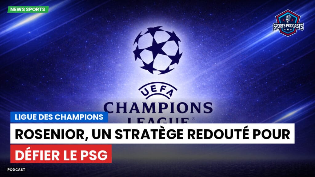Ligue 1 Podcast: Ligue des champions : Rosenior, un stratège redouté pour défier le PSG
