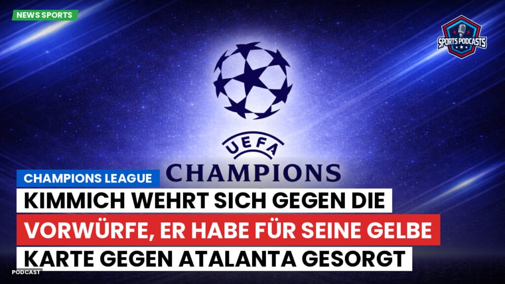 Champions League Podcast: Champions League : Kimmich wehrt sich gegen die Vorwürfe, er habe für seine gelbe Karte gegen Atalanta gesorgt
