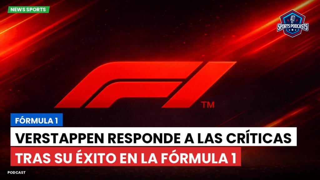 Formule 1 Podcast: Fórmula 1: Verstappen responde a las críticas tras su éxito en la Fórmula 1