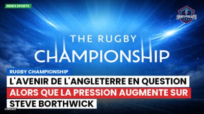 Rugby Championship Podcast: Rugby Championship : L'avenir de l'Angleterre en question alors que la pression augmente sur Steve Borthwick