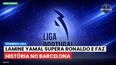 Primeira Liga Podcast: Lamine Yamal supera Ronaldo e faz história no Barcelona