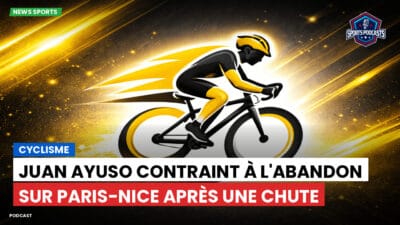 Cyclisme Podcast: Cyclisme : Juan Ayuso contraint à l'abandon sur Paris-Nice après une chute