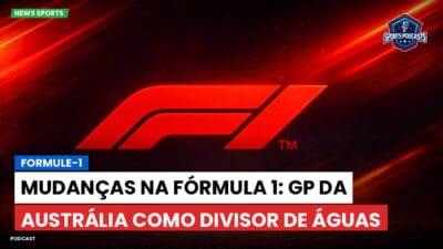 Formula 1 Podcast: Formule-1 : Mudanças na Fórmula 1: GP da Austrália como divisor de águas