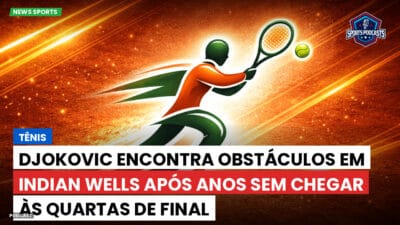 Tênis Podcast: Tênis : Djokovic encontra obstáculos em Indian Wells após anos sem chegar às quartas de final