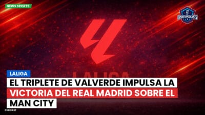 LaLiga Podcast: LaLiga : El triplete de Valverde impulsa la victoria del Real Madrid sobre el Man City