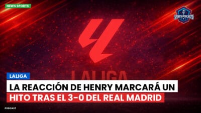 LaLiga Podcast: LaLiga : La reacción de Henry marcará un hito tras el 3-0 del Real Madrid