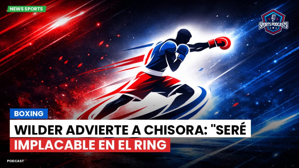 Boxe Podcast: Boxing : Wilder advierte a Chisora: "Seré implacable en el ring