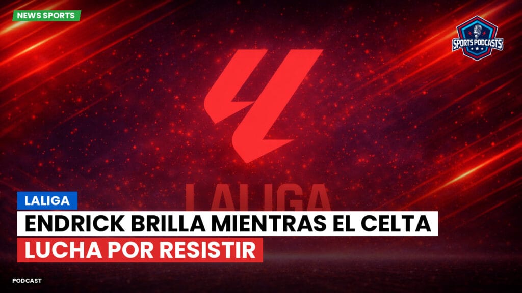 Laliga Podcast: LaLiga : Endrick brilla mientras el Celta lucha por resistir