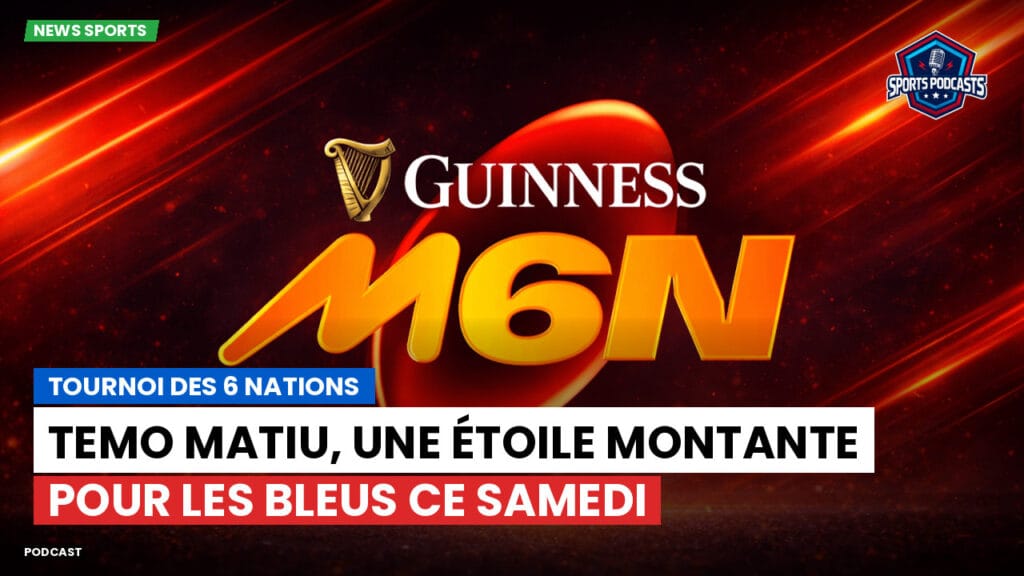 Six Nations Podcast: Tournoi des 6 Nations : Temo Matiu, une étoile montante pour les Bleus ce samedi