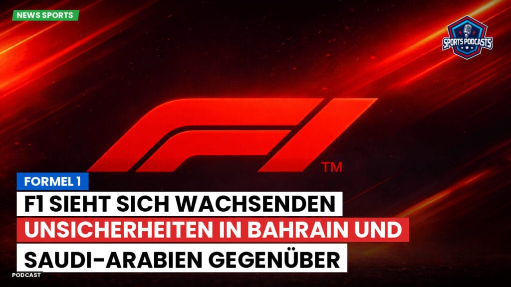 Formule 1 Podcast: Formel 1 : F1 sieht sich wachsenden Unsicherheiten in Bahrain und Saudi-Arabien gegenüber