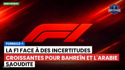Formule 1 Podcast: Formule-1 : La F1 face à des incertitudes croissantes pour Bahreïn et l'Arabie saoudite
