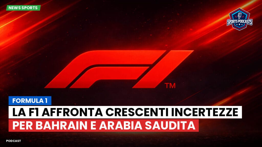 Formule 1 Podcast: Formula 1 : La F1 affronta crescenti incertezze per Bahrain e Arabia Saudita