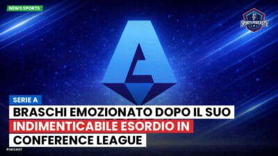 Serie A Podcast: Serie A : Braschi emozionato dopo il suo indimenticabile esordio in Conference League