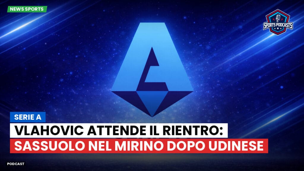 Serie A Podcast: Serie A : Vlahovic attende il rientro: Sassuolo nel mirino dopo Udinese