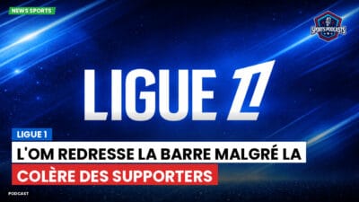 Ligue 1 Podcast: Ligue 1 : L'OM redresse la barre malgré la colère des supporters