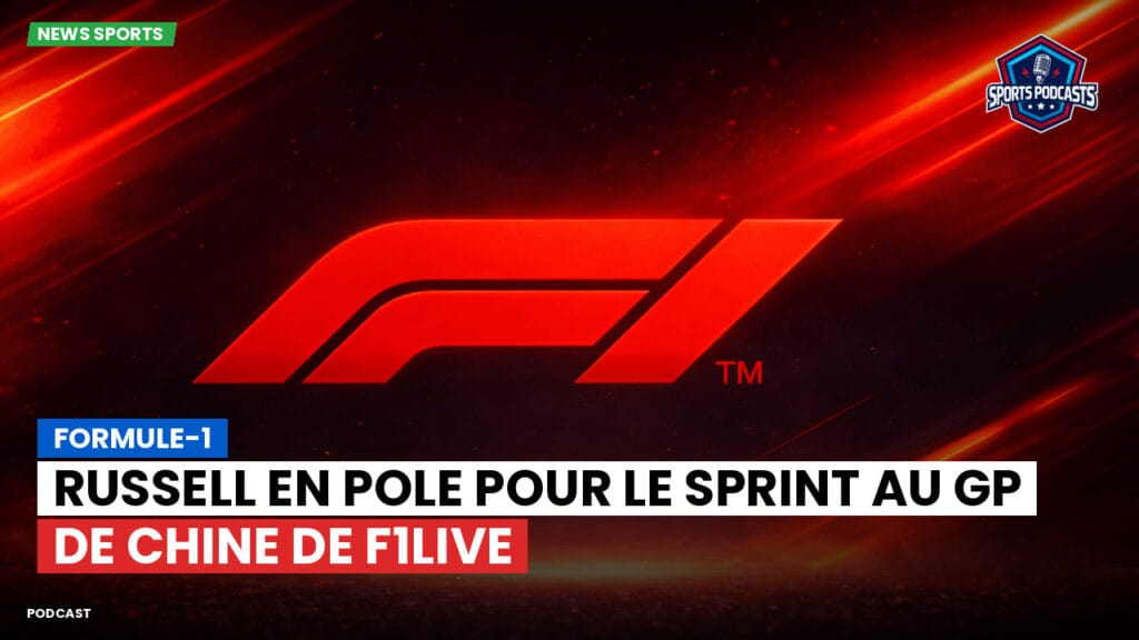 Formule 1 Podcast: Formule-1 : Russell en pole pour le Sprint au GP de Chine de F1Live