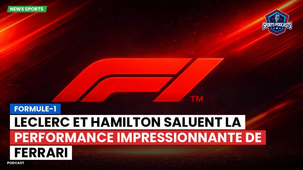 Formule 1 Podcast: Formule-1 : Leclerc et Hamilton saluent la performance impressionnante de Ferrari