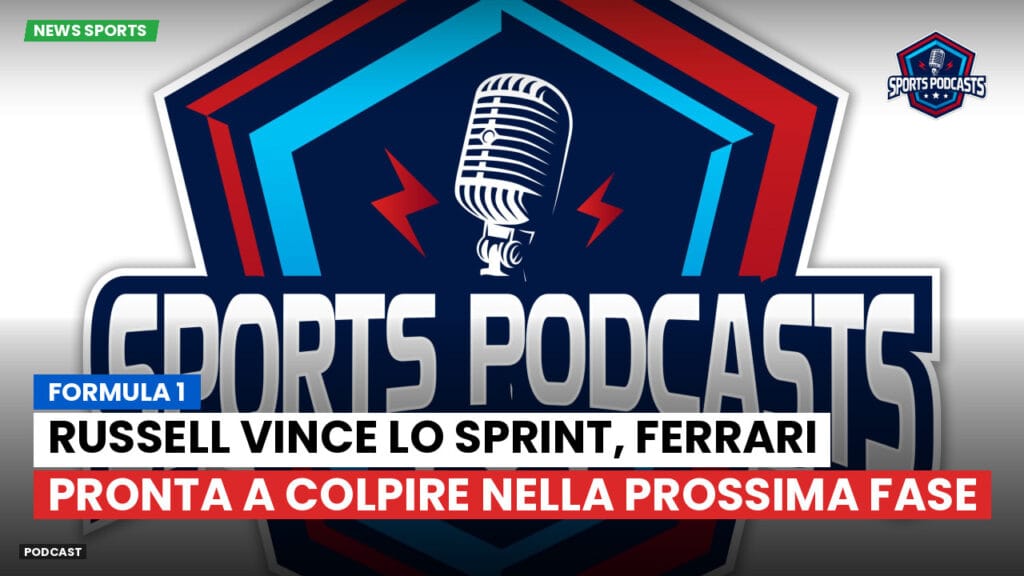 Formule 1 Podcast: Formula 1 : Russell vince lo Sprint, Ferrari pronta a colpire nella prossima fase