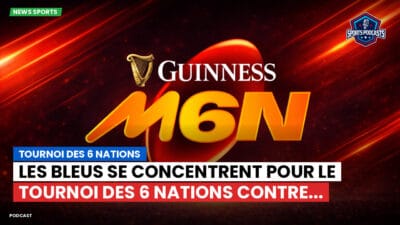 Six Nations Podcast: Tournoi des 6 Nations : Les Bleus se concentrent pour le Tournoi des 6 Nations contre...