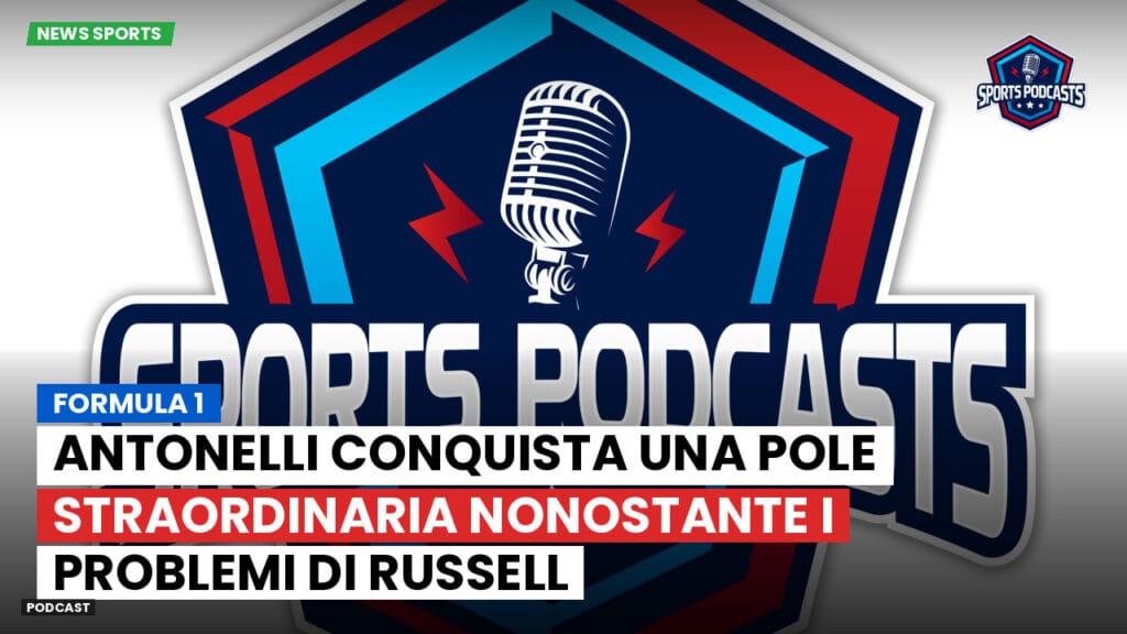 Formule 1 Podcast: Formula 1 : Antonelli conquista una pole straordinaria nonostante i problemi di Russell