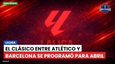LaLiga Podcast: LaLiga : El Clásico entre Atlético y Barcelona se programó para abril