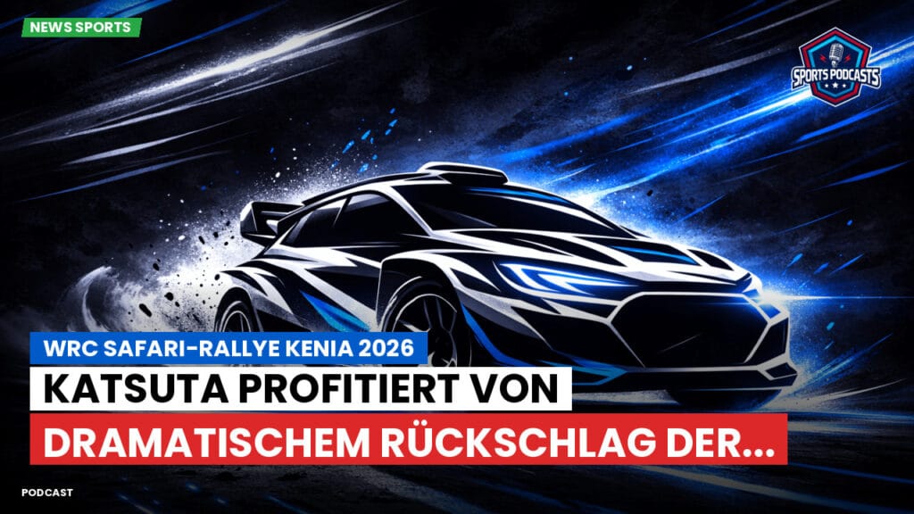 Wrc Podcast: WRC Safari-Rallye Kenia 2026 : Katsuta profitiert von dramatischem Rückschlag der...