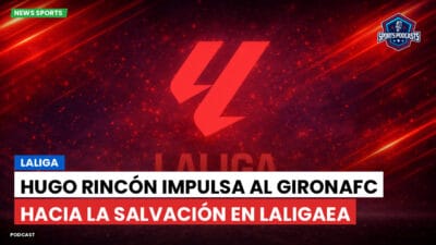 LaLiga Podcast: LaLiga : Hugo Rincón impulsa al GironaFC hacia la salvación en LaLigaEA