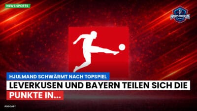 Bundesliga Podcast: Hjulmand schwärmt nach Topspiel : Leverkusen und Bayern teilen sich die Punkte in...