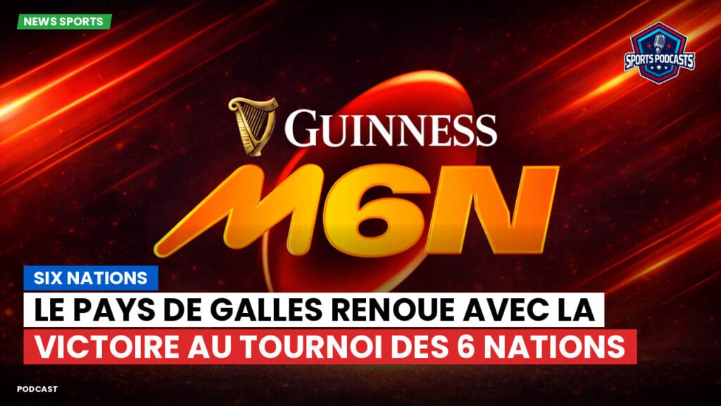 Six Nations Podcast: Le pays de Galles renoue avec la victoire au Tournoi des 6 Nations