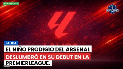 LaLiga Podcast: LaLiga : El niño prodigio del Arsenal deslumbró en su debut en la PremierLeague.