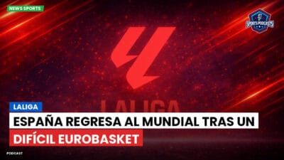 LaLiga Podcast: LaLiga : España regresa al Mundial tras un difícil Eurobasket