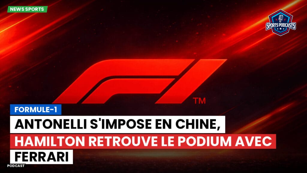 Formule 1 Podcast: Formule-1 : Antonelli s'impose en Chine, Hamilton retrouve le podium avec Ferrari