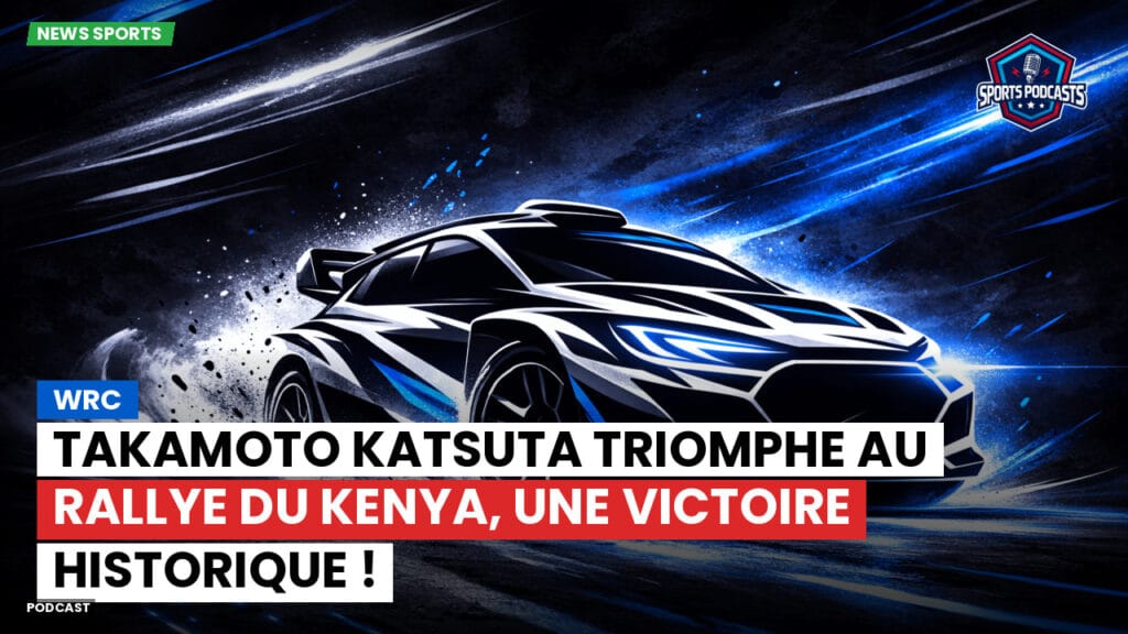 Wrc Podcast: WRC : Takamoto Katsuta triomphe au Rallye du Kenya, une victoire historique !