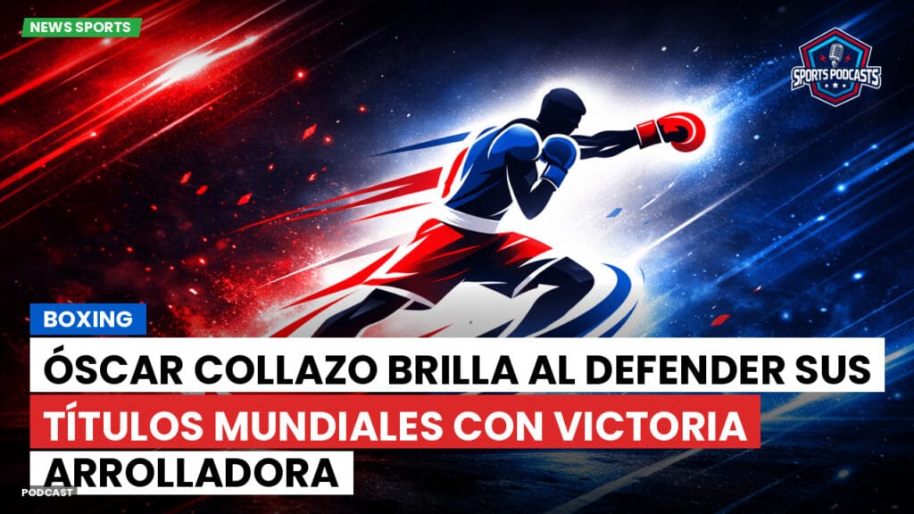 Boxe Podcast: Boxing : Óscar Collazo brilla al defender sus títulos mundiales con victoria arrolladora