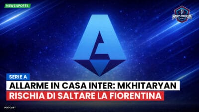 Serie A Podcast: Serie A : Allarme in casa Inter: Mkhitaryan rischia di saltare la Fiorentina